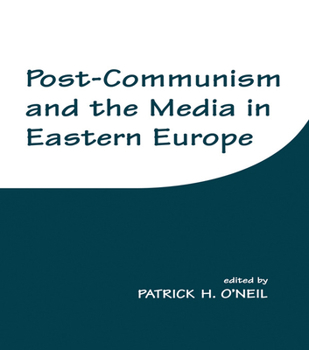 Paperback Post-Communism and the Media in Eastern Europe Book