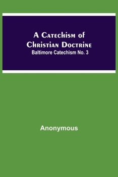 Paperback A Catechism Of Christian Doctrine; Baltimore Catechism No. 3 Book
