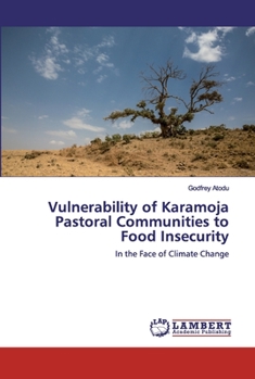 Paperback Vulnerability of Karamoja Pastoral Communities to Food Insecurity Book