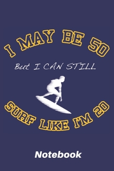 Paperback I may be 50 but i can still surf like i'm 20: 6x9 inch - lined - ruled paper - notebook - notes Book