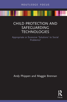 Paperback Child Protection and Safeguarding Technologies: Appropriate or Excessive 'Solutions' to Social Problems? Book