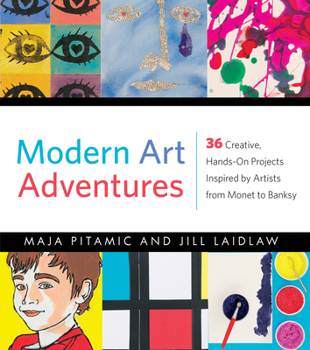 Paperback Modern Art Adventures: 36 Creative, Hands-On Projects Inspired by Artists from Monet to Banksy Book