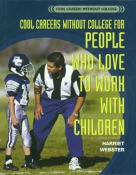 Library Binding Cool Careers Without College for People Who Love to Work with Children Book