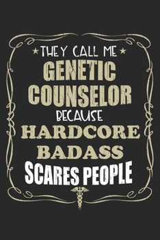 They Call Me Genetic Counselor Because Hardcore Badass Scares People: Personalized for Women or Men, Personalized Gift | Perfect for anyone working in ... Med School Student, Pre Med, College ETC.