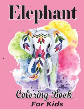 Paperback Elephant Coloring Book for Kids: Super Fun Coloring Books For Kids (Children Activity Book) Book