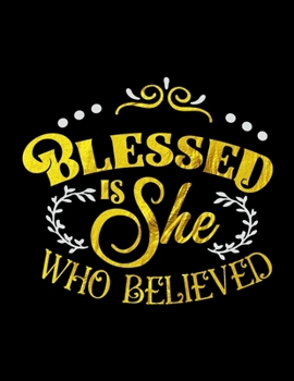 Blessed Is She Who Believed: Spiritual Notebook Journal Gift Planner for Women