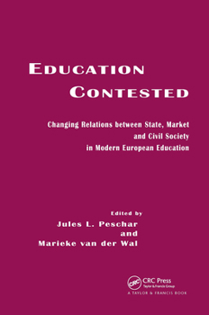 Education Contested: Changing Relations Between State, Market and Civil Society in Modern European Education