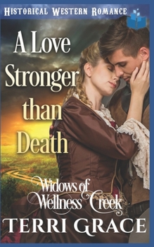 A Love Stronger Than Death - Book #1 of the Widows of Wellness Creek