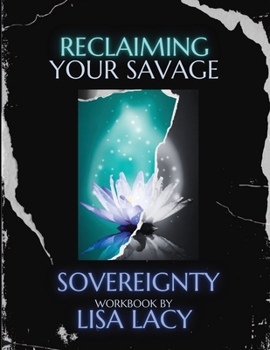 Paperback Reclaiming Your Savage Sovereignty Book