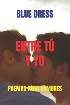 Paperback Entre Tú Y Yo: Poemas Para Hombres [Spanish] Book