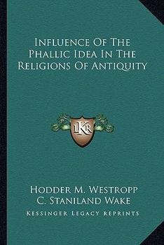 Paperback Influence Of The Phallic Idea In The Religions Of Antiquity Book