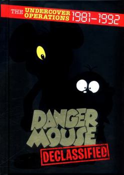 Hardcover Danger Mouse: Declassified: The Undercover Operations 1981-1992 Book