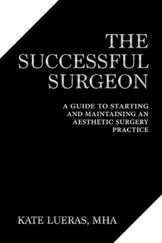 Paperback The Successful Surgeon: A Guide to Starting and Maintaining an Aesthetic Surgery Practice Book
