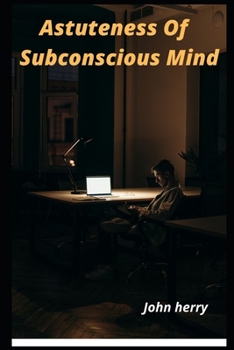 Astuteness Of Subconscious Mind