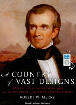 MP3 CD A Country of Vast Designs: James K. Polk, the Mexican War and the Conquest of the American Continent Book