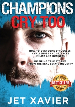 Paperback Champions Cry Too: How to overcome struggles, challenges and setbacks in life and business; Inspiring true stories from the real estate i Book