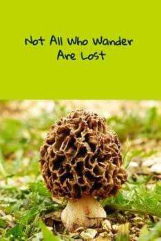 Paperback Not All Who Wander Are Lost: A fun place to write in. 6 x 9 110 pages Book