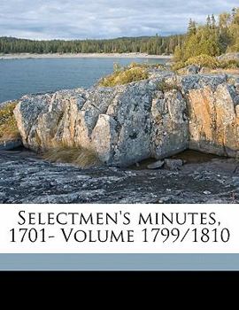 Paperback Selectmen's Minutes, 1701- Volume 1799/1810 Book