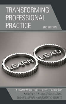 Paperback Transforming Professional Practice: A Framework for Effective Leadership Book