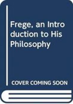 Hardcover Frege, an Introduction to His Philosophy Book