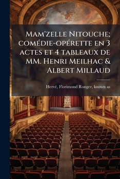 Mam'zelle Nitouche; comÃ(c)die-opÃ(c)rette en 3 actes et 4 tableaux de MM. Henri Meilhac & Albert Millaud (French Edition)