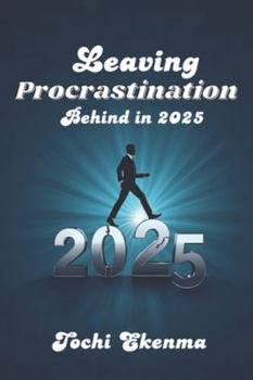 Paperback Leaving Procrastination Behind in 2025: A Healing Reset for Dreamers Who Delay Book