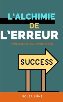 Paperback L'Alchimie de l'Erreur: Poésie des Échecs Transformés [French] Book