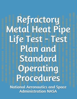 Paperback Refractory Metal Heat Pipe Life Test - Test Plan and Standard Operating Procedures Book
