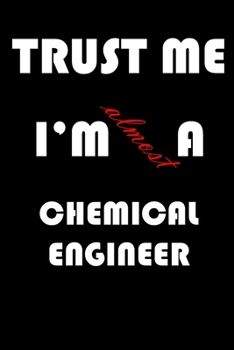 Paperback Trust Me I'm Almost Chemical engineer: A Journal to organize your life and working on your goals: Passeword tracker, Gratitude journal, To do list, Fl Book