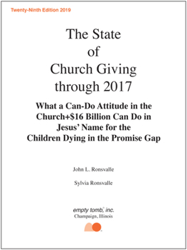 Paperback The State of Church Giving Through 2017: What a Can-Do Attitude in the Church]$16 Billion Can Do in Jesus' Name for the Children Dying in the Promise Book