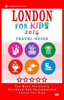 Paperback London For Kids (Travel Guide 2014): Places for Kids to Visit in London (Kids Activities & Entertainment) Book