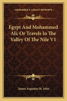 Egypt and Mohammed Ali: Or, Travels in the Valley of the Nile