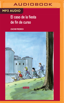El caso de la fiesta de fin de curso/ 4 1/2 Friends and the School Celebration Scandal - Book #11 of the 4 1/2 Freunde