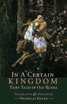 Paperback In a Certain Kingdom: Fairy Tales of Old Russia Book