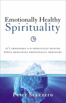 Paperback Emotionally Healthy Spirituality: It's Impossible to Be Spiritually Mature, While Remaining Emotionally Immature Book