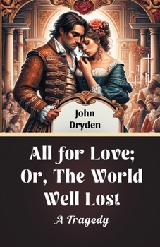 Paperback All For Love; Or, The World Well Lost A Tragedy Book