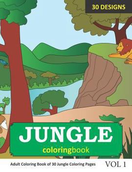 Jungle Coloring Book: 30 Coloring Pages of Jungle Designs in Coloring Book for Adults