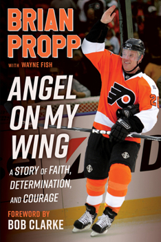 Hardcover Brian Propp: Angel on My Wing: A Story of Faith, Determination, and Courage Book