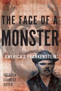 Paperback The Face of a Monster: America's Frankenstein Book