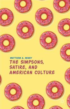 Paperback The Simpsons, Satire, and American Culture Book