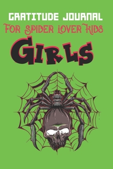 Paperback Gratitude Journal for Spider Lover Kids: Cute Easy Spider Lover Beautiful Gift Book