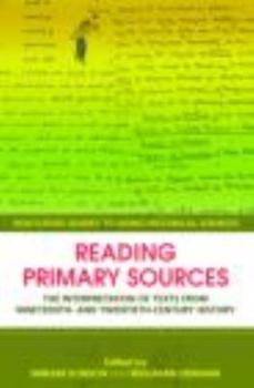 Paperback Reading Primary Sources: The Interpretation of Texts from Nineteenth- And Twentieth-Century History Book
