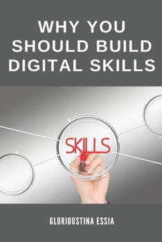 Paperback Why You Should Build Digital Skills: Wants to Scale Your Income Results within a Short Time? Acquire Digital Skills Book