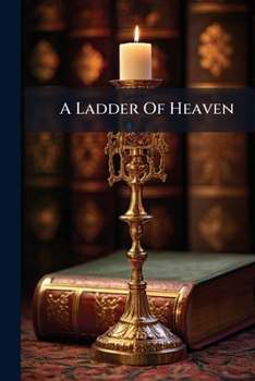 Paperback A Ladder Of Heaven: An Allegory In Verse Book