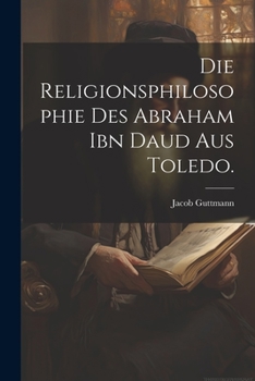 Paperback Die Religionsphilosophie des Abraham ibn Daud aus Toledo. [German] Book