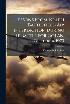 Paperback Lessons From Israeli Battlefield Air Interdiction During the Battle for Golan, October 1973 Book