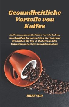 Paperback Gesundheitliche Vorteile von Kaffee [German] Book