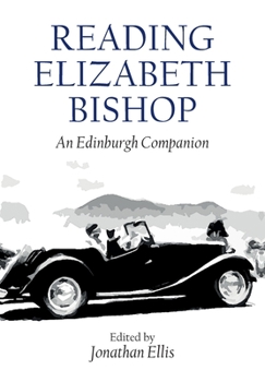 Paperback Reading Elizabeth Bishop: An Edinburgh Companion Book