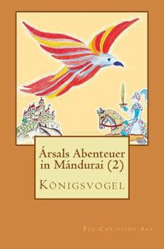 Paperback Ársals Abenteuer in Mándurai: Königsvogel [German] Book