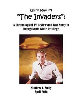 Paperback Quinn Martin's "The Invaders": : A Chronological TV Review and Case Study in Intergalactic White Privilege Book